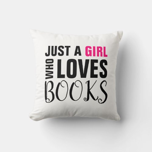 Book Lovers Just a Girl Who Loves Books   Throw Pillow