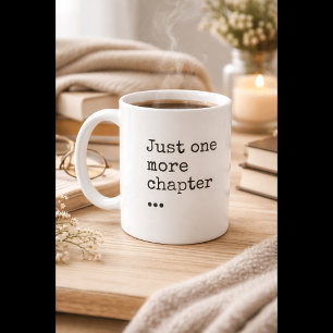 Book Lover's Mantra: Just One More Chapter Coffee Mug