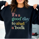 Book Lovers Shirt, It's a Good Day to Read Sweatshirt<br><div class="desc">Looking for a unique gift for the book lover in your life? Look no further than our its a good day to read a book sweatshirt! This soft and comfortable shirt is perfect for wearing on those lazy days when you just want to curl up with a good book. This...</div>