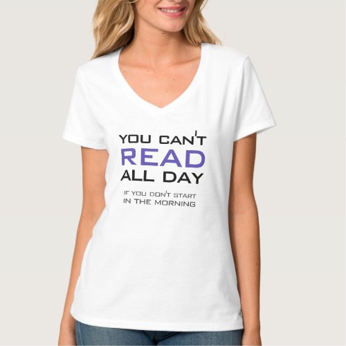 Book Lovers You Cant Read All Day Funny Reading T_Shirt