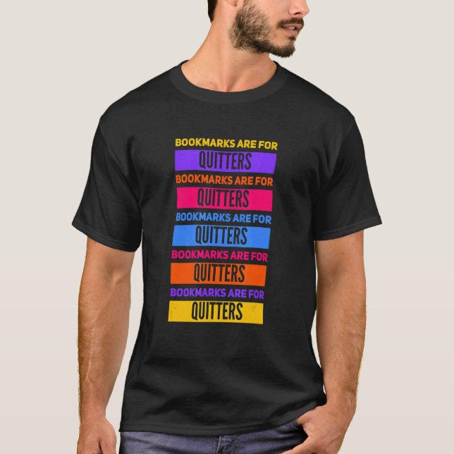 Book Nerd & Book  Bookmarks Are For Quitters T-Shirt (Front)