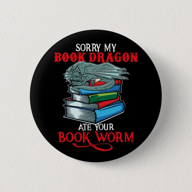Book Nerd Book Dragon ate Your Bookworm Button (Front)