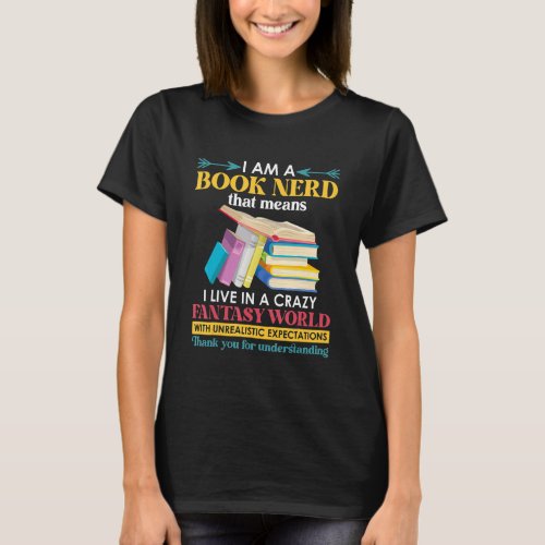 Book Nerd Lives In A Fantasy World Unrealistic Exp T_Shirt