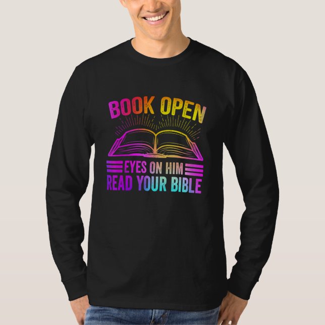 Book Open Eyes On Him Read Your Bible T-Shirt (Front)