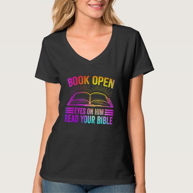 Book Open Eyes On Him Read Your Bible T-Shirt (Front)