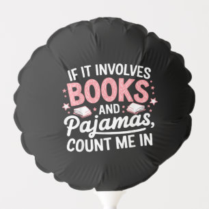 Book & Pajamas Humorous Book Lover Funny Reading B Balloon