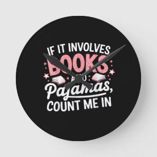 Book & Pajamas Humorous Book Lover Funny Reading B Round Clock