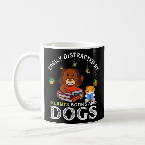 Book Quote Easily Distracted By Plants Books And D Coffee Mug