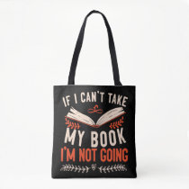 Book Reading If I Can't Take My Book I'm Not Going Tote Bag Book Reading If I Can't Take My Book I'm Not Going Tote Bag
