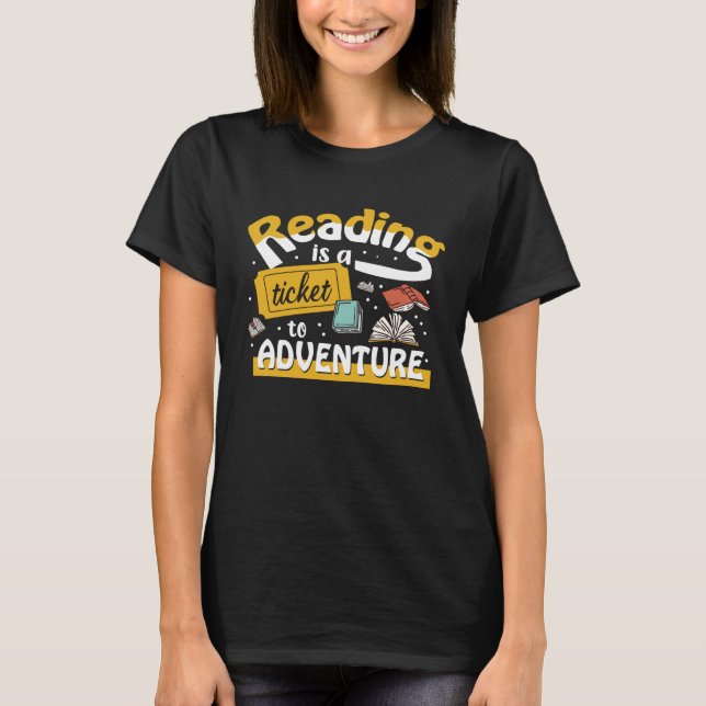 Book    Reading is a ticket to adventure T-Shirt (Front)