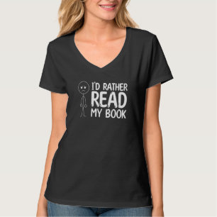 Book Reading Stick Figure I'd Rather Read My Book T-Shirt