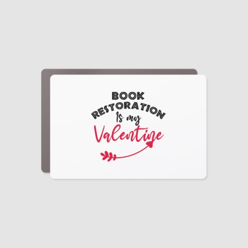 Book Restoration Is My Valentine Funny Saying Car Magnet