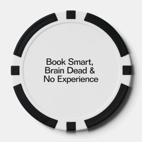 Book Smart Brain Dead  No Experience Poker Chips
