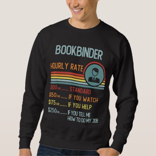 Bookbinder Hourly Rate T_Shirt Retro Job Title Sweatshirt