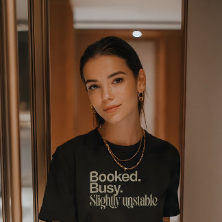 Booked Busy Slightly Unstable Funny City Girl T-Shirt