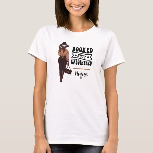 Booked Busy Unbothered Personalized Melanin Girl T-Shirt (Front)