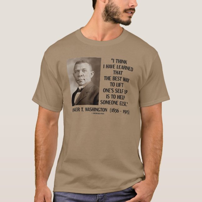 Booker T. Washington Best Way Lift One's Self Up T-Shirt (Front)