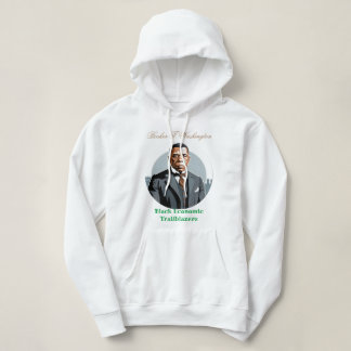 Booker T. Washington - Black Economic Trailblazers Hoodie
