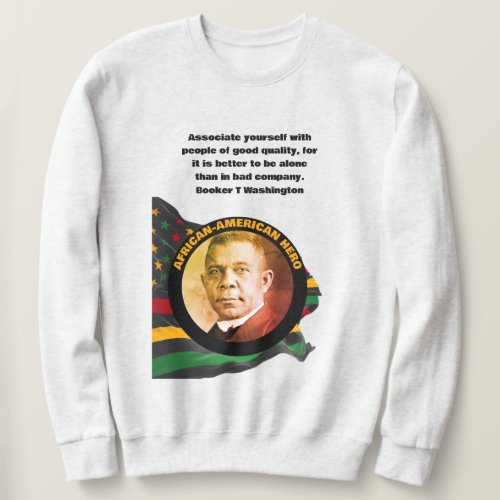 BOOKER T WASHINGTON Black History Month  Sweatshirt