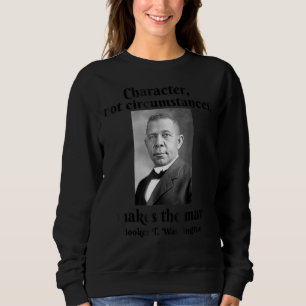 Booker T Washington Character Makes Man Black Hist Sweatshirt