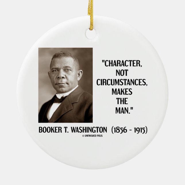 Booker T. Washington Character Not Circumstances Ceramic Ornament (Back)