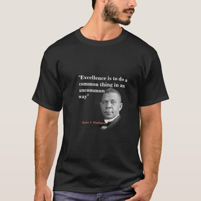 Booker T. Washington Quote On Excellence T-Shirt (Front)