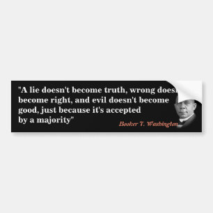 Booker T. Washington Quote On Truth, Right, Good Bumper Sticker
