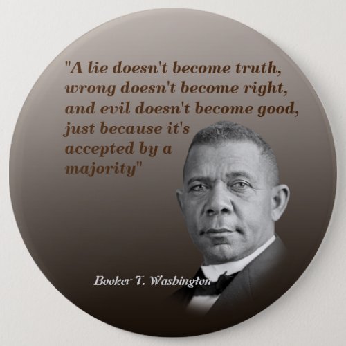 Booker T Washington Quote On Truth Right Good Button