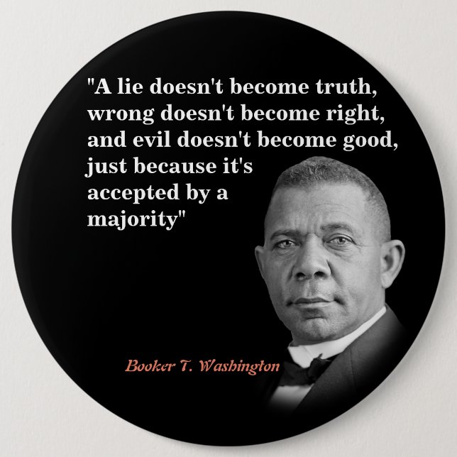 Booker T. Washington Quote On Truth, Right, Good Button (Front)