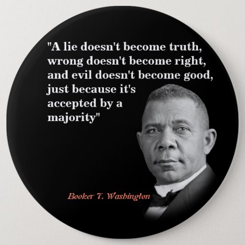 Booker T Washington Quote On Truth Right Good Button