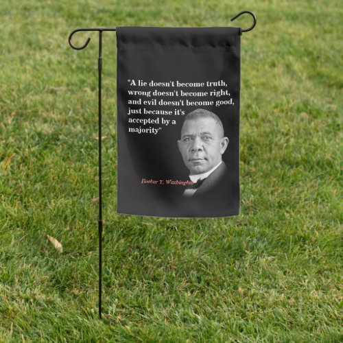 Booker T Washington Quote On Truth Right Good Garden Flag