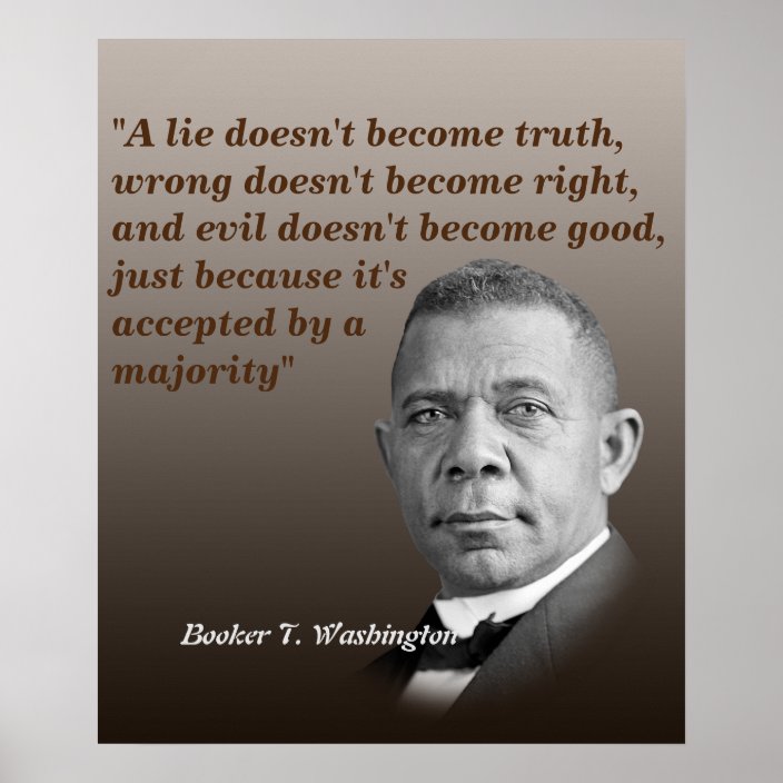 Booker T. Washington Quote On Truth, Right, Good Poster | Zazzle.com