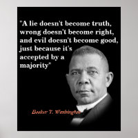 Booker T. Washington Quote On Truth, Right, Good Poster