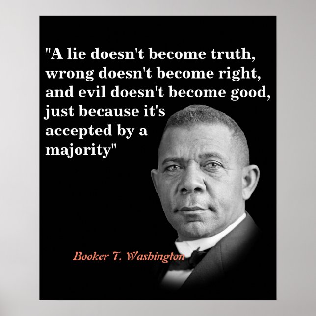 Booker T. Washington Quote On Truth, Right, Good Poster (Front)