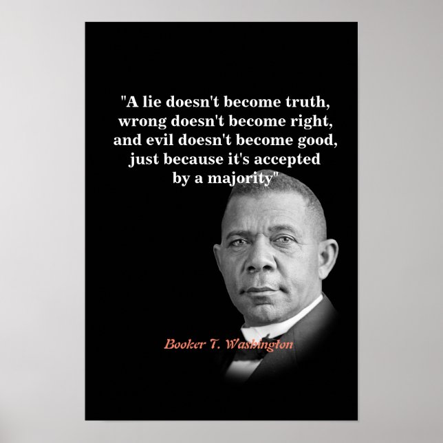 Booker T. Washington Quote On Truth, Right, Good Poster (Front)