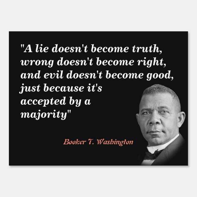 Booker T. Washington Quote On Truth, Right, Good Sign (Front)