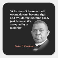 Booker T. Washington Quote On Truth, Right, Good Square Sticker