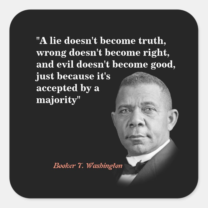 Booker T. Washington Quote On Truth, Right, Good Square Sticker | Zazzle