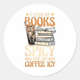 Bookish Bookworm I Like My Books Scy And My Coffee Classic Round Sticker