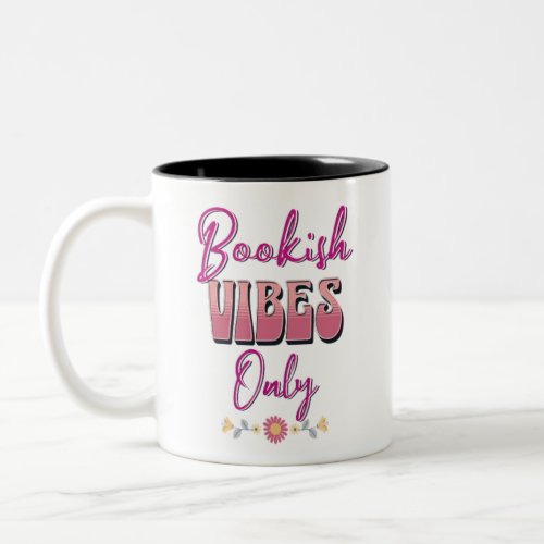 Bookish Vibes Only for Book lovers Two_Tone Coffee Mug