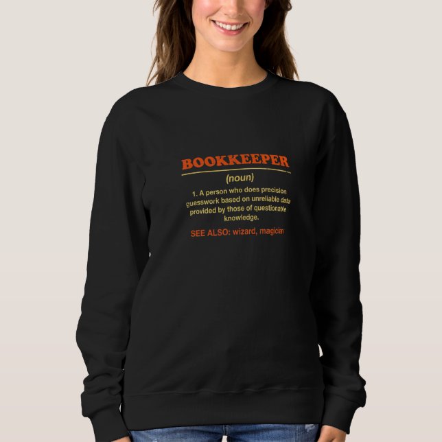 Bookkeeper Definition  Bookkeeping Humor Sweatshirt (Front)