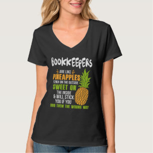 Bookkeepers Are Like Pineapples   Work T-Shirt
