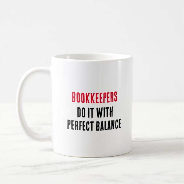 Bookkeepers do it with perfect balance coffee mug (Left)