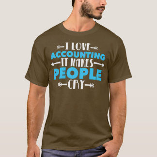 Bookkeeping Auditor I Love Accounting It Makes Peo T-Shirt