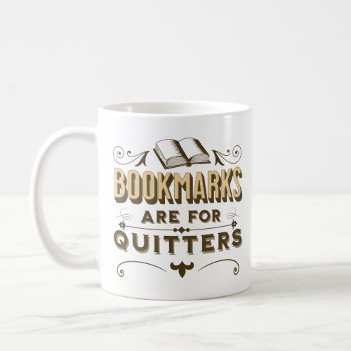 Bookmark Are For Quitters _ Reading Lover Joke T_S Coffee Mug