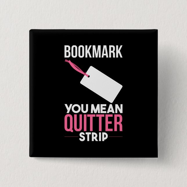 Bookmark You Mean Quitter Strip Button (Front)