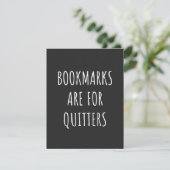 Bookmarks Are For Quitters (Standing Front)