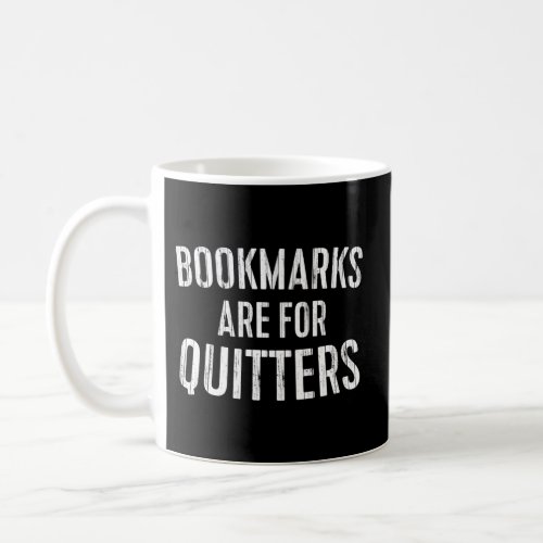 Bookmarks Are For Quitters Bookworm Coffee Mug