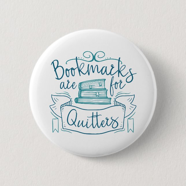 Bookmarks Are For Quitters Button (Front)