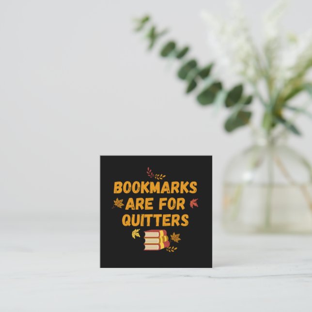 Bookmarks are for Quitters, funny Enclosure Card (Standing Front)